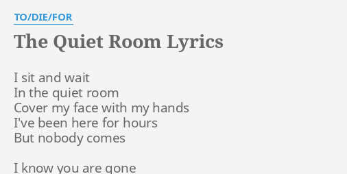 The Quiet Room Lyrics By To Die For I Sit And Wait