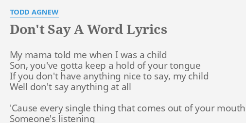 Don T Say A Word Lyrics By Todd Agnew My Mama Told Me