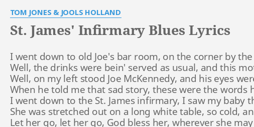 "ST. JAMES' INFIRMARY BLUES" LYRICS By TOM JONES & JOOLS HOLLAND: I ...