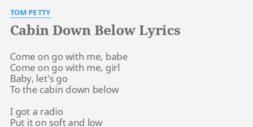 Cabin Down Below Lyrics By Tom Petty Come On Go With