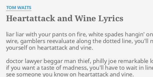 Heartattack And Wine Lyrics By Tom Waits Liar Liar With Your