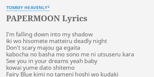 Papermoon Lyrics By Tommy Heavenly I M Falling Down Into