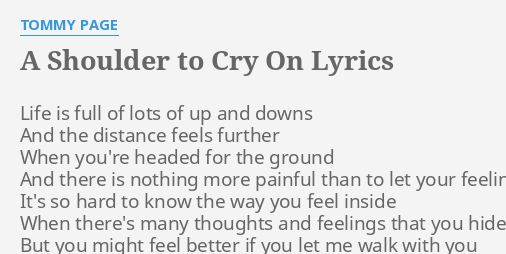 A Shoulder To Cry On Lyrics By Tommy Page Life Is Full Of