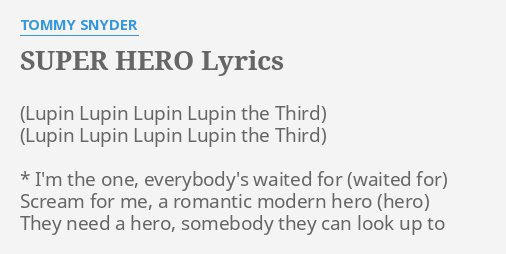 Super Hero Lyrics By Tommy Snyder I M The One