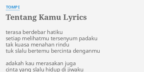 "TENTANG KAMU" LYRICS by TOMPI: terasa berdebar hatiku setiap...