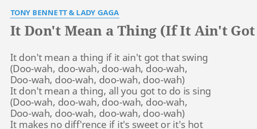 It Dont Mean A Thing If It Aint Got That Swing Lyrics By Tony Bennett And Lady Gaga It Don 2956