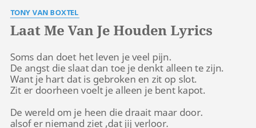 Laat Me Van Je Houden Lyrics By Tony Van Boxtel Soms Dan Doet Het 