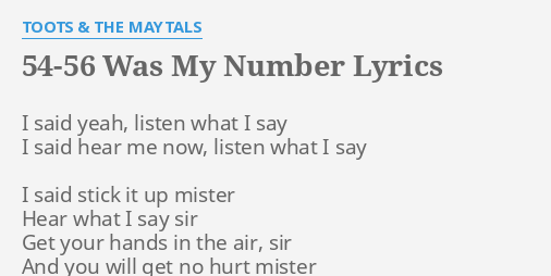 54 56 Was My Number Lyrics By Toots The Maytals I Said Yeah Listen