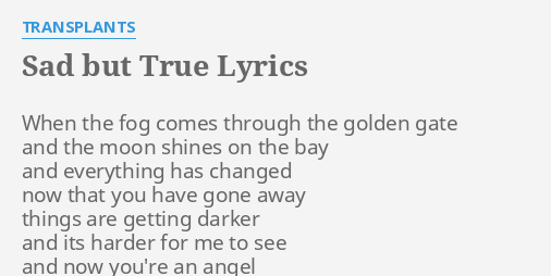 Sad But True Lyrics By Transplants When The Fog Comes 