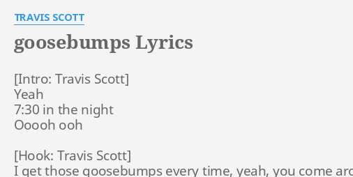 GOOSEBUMPS" LYRICS by TRAVIS SCOTT: Yeah 7:30 in the...