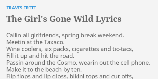 The Girl S Gone Wild Lyrics By Travis Tritt Callin All Girlfriends Spring