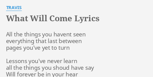 what-will-come-lyrics-by-travis-all-the-things-you