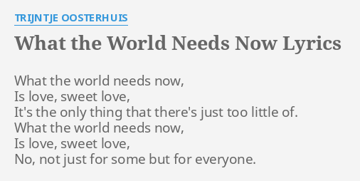 What The World Needs Now Lyrics By Trijntje Oosterhuis What The World Needs