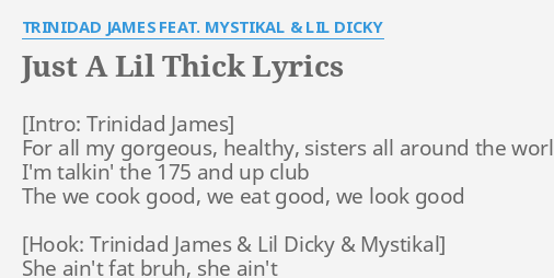 JUST A LIL THICK" LYRICS by TRINIDAD JAMES FEAT. MYSTIKAL 