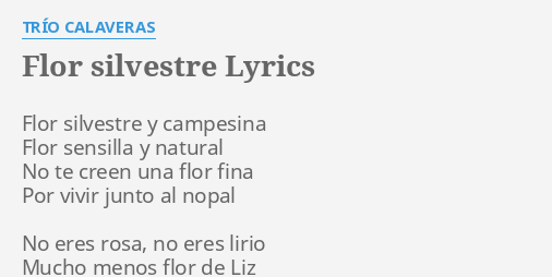 "FLOR SILVESTRE" LYRICS By TRÍO CALAVERAS: Flor Silvestre Y Campesina...