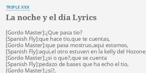 la-noche-y-el-d-a-lyrics-by-triple-x-que-pasa-tio-que