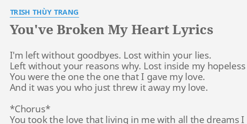 You Ve Broken My Heart Lyrics By Trish Thuy Trang I M Left Without Goodbyes flashlyrics