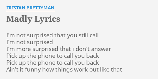 Madly Lyrics By Tristan Prettyman I M Not Surprised That