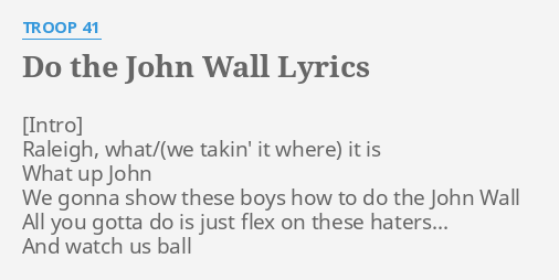 Do The John Wall Lyrics By Troop 41 Raleigh What It Is