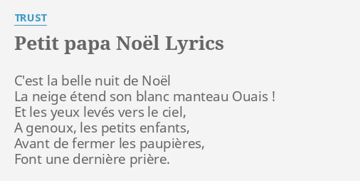 "PETIT PAPA NOËL" LYRICS by TRUST: C'est la belle nuit...