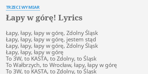 Łapy W GÓrĘ Lyrics By Trzeci Wymiar Łapy łapy łapy W 9603