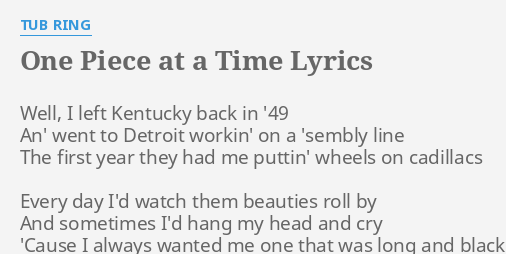 One Piece At A Time Lyrics By Tub Ring Well I Left Kentucky