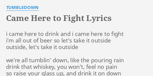 Came Here To Fight Lyrics By Tumbledown I Came Here To