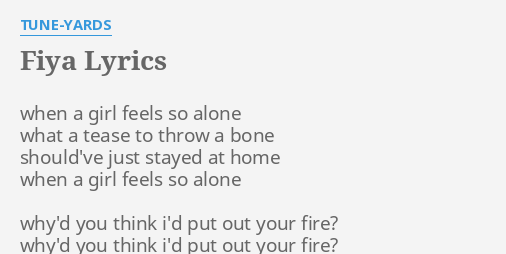 Fiya Lyrics By Tune Yards When A Girl Feels