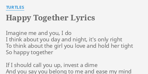 Happy Together Lyrics By Turtles Imagine Me And You