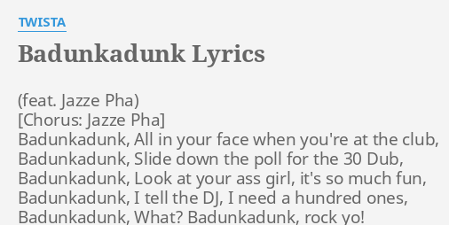 Badunkadunk Lyrics By Twista Badunkadunk All In Your