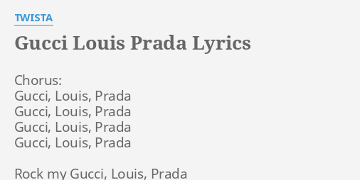 derefter Ungdom Variant GUCCI LOUIS PRADA" LYRICS by TWISTA: Chorus: Gucci, Louis, Prada...