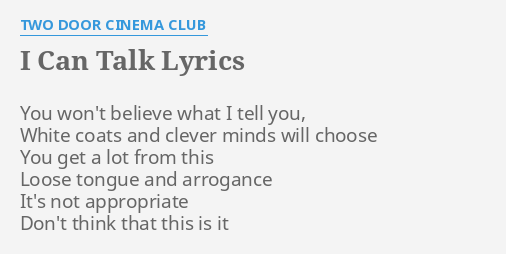 I Can Talk Lyrics By Two Door Cinema Club You Won T