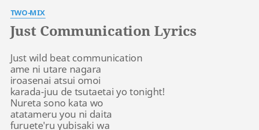 Just Communication Lyrics By Two Mix Just Wild Beat Communication