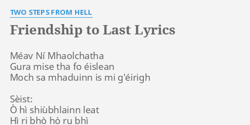 Friendship To Last Lyrics By Two Steps From Hell Meav Ni Mhaolchatha Gura