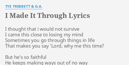 I Made It Through Lyrics By Tye Tribbett G A I Thought That I