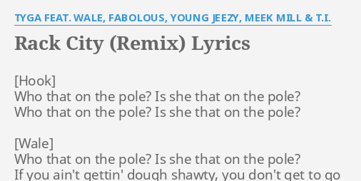 Rack City Remix Lyrics By Tyga Feat Wale Fabolous Young Jeezy Meek Mill T I Who That On The