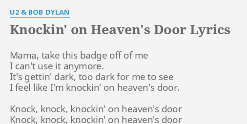 Knockin On Heaven S Door Lyrics By U2 Bob Dylan Mama