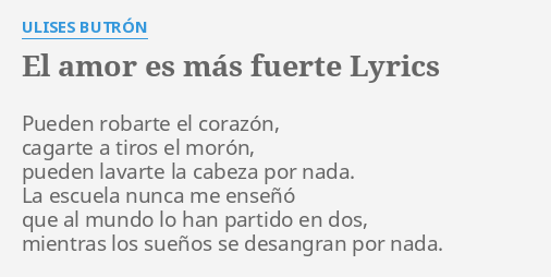 El Amor Es MÁs Fuerte Lyrics By Ulises ButrÓn Pueden Robarte El Corazón 7742