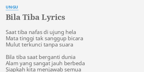 Bila Tiba Lyrics By Ungu Saat Tiba Nafas Di