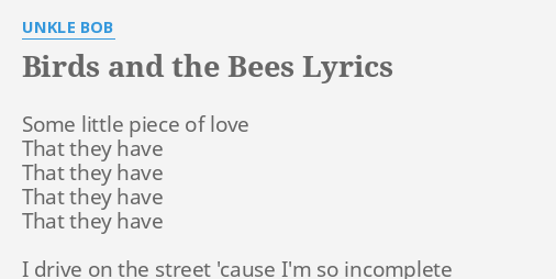 Birds And The Bees Lyrics By Unkle Bob Some Little Piece Of