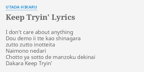 Keep Tryin Lyrics By Utada Hikaru I Don T Care About