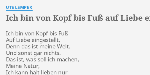 Ich Bin Von Kopf Bis Fuss Auf Liebe Eingestellt Lyrics By Ute Lemper Ich Bin Von Kopf