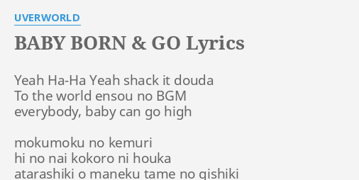 Baby Born Go Lyrics By Uverworld Yeah Ha Ha Yeah Shack