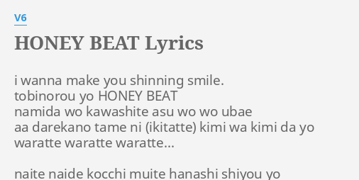 Honey Beat Lyrics By V6 I Wanna Make You