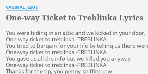 One Way Ticket To Treblinka Lyrics By V L Jesus You Were Hiding In