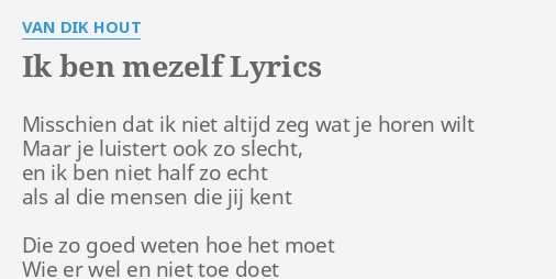 "IK BEN MEZELF" LYRICS By VAN DIK HOUT: Misschien Dat Ik Niet...