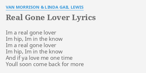 Real Gone Lover Lyrics By Van Morrison Linda Gail Lewis Im A Real Gone