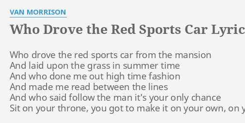 Who Drove The Red Sports Car Lyrics By Van Morrison Who Drove The Red 2967