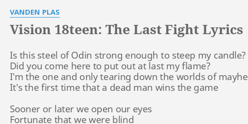 Vision 18teen The Last Fight Lyrics By Vanden Plas Is This Steel Of