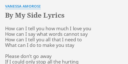 By My Side Lyrics By Vanessa Amorosi How Can I Tell